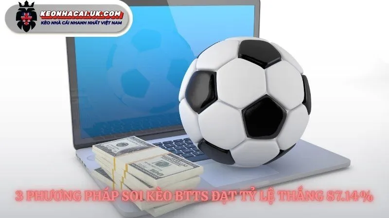 Chiến lược soi kèo btts là gì đã được kiểm chứng