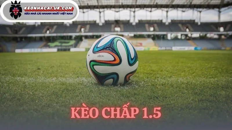 kèo chấp 1.5