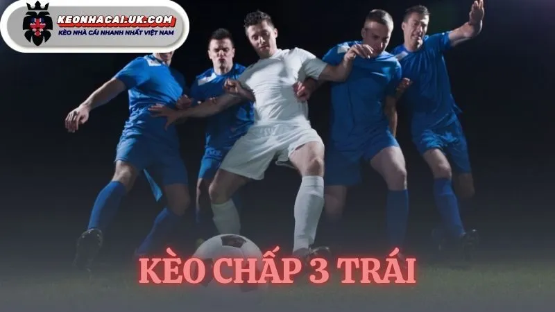 kèo chấp 3 trái